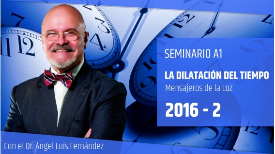 IIB ( 2016 ) LA DILATACIÓN DEL TIEMPO - Dr. Ángel Luís Fernández