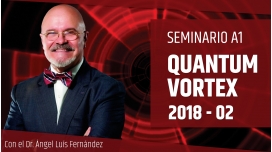 Seminario: QUANTUM VORTEX - Dr. Ángel Luís Fernández