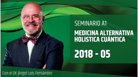 20 Mayo 2018 - MEDICINA ALTERNATIVA HOLÍSTICA CUÁNTICA - Dr. Ángel Luís Fernández