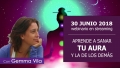 30 Junio 2018 - APRENDE A SANAR TU AURA Y LA DE LOS DEMÁS - Gemma Vila