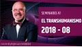 19 Agosto 2018 ( En Directo ) Seminario A1: EL TRANSHUMANISMO - Dr. Ángel Luís Fernández