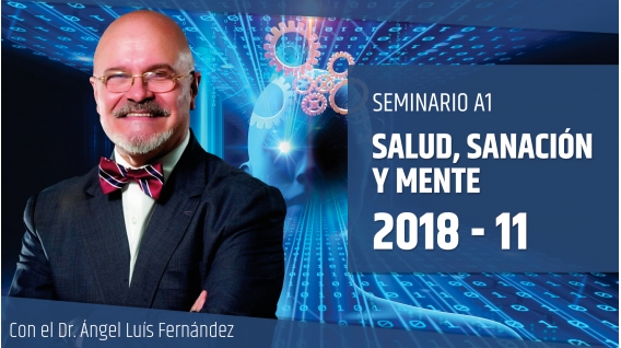11 Noviembre 2018 ( En Directo ) Seminario A1: SALUD, SANACIÓN Y MENTE con Dr. Ángel Luís Fernández