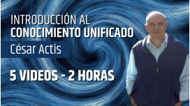 Introducción al CONOCIMIENTO UNIFICADO - César Actis