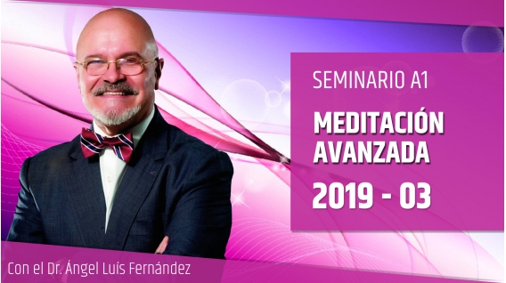 31 Marzo 2019 ( En Directo ) - Seminario A1: MEDITACIÓN AVANZADA con el Dr. Ángel Luís Fernández