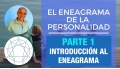 PARTE 1 - Introducción al Eneagrama -  Curso Online EL ENEAGRAMA DE LA PERSONALIDAD