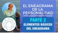 PARTE 2 - Elementos básicos del Eneagrama -  Curso Online EL ENEAGRAMA DE LA PERSONALIDAD