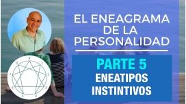 PARTE 5 - Eneatipos Instintivos -  Curso Online EL ENEAGRAMA DE LA PERSONALIDAD