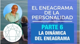 PARTE 6 - La dinámica del Eneagrama -  Curso Online EL ENEAGRAMA DE LA PERSONALIDAD