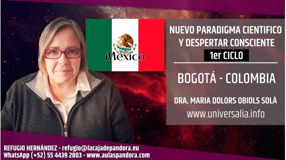21 Agosto 2019 ( México - CDMX ) - RESERVA - 1er Ciclo Nuevo Paradigma Científico con María Dolors Obiols