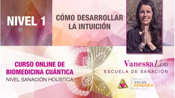 18 y 19 Mayo 2019 ( en Directo ) - CURSO ONLINE BIOMEDICINA CUÁNTICA, N1: Cómo desarrollar la intuición - Vanessa Liso