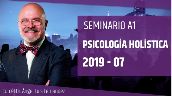 Seminario A1: PSICOLOGÍA HOLÍSTICA con el Dr. Ángel Luís Fernández