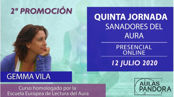 Curso Sanadores del Aura 2ª Promoción, con Gemma Vila - QUINTA JORNADA