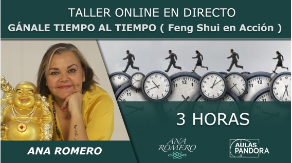 18 Marzo 2020 ( streaming en directo ) - Taller online:GÁNALE TIEMPO AL TIEMPO ( Feng Shui en acción ) - Ana Romero