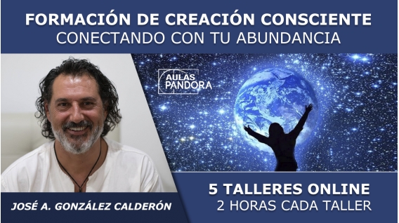 2 junio 2020 ( Taller 1 en directo ) FORMACIÓN DE CREACIÓN CONSCIENTE, Conectando con tu abundancia - José A. González Calderón