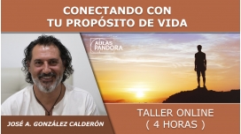 Taller online: CONECTANDO CON TU PROPÓSITO DE VIDA - José Antonio González Calderón