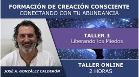 Taller 3: liberando los miedos - FORMACIÓN ONLINE DE CREACIÓN CONSCIENTE