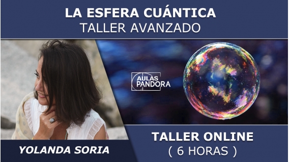 Taller online: LA ESFERA CUÁNTICA, Taller Avanzado - Yolanda Soria