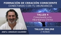 Taller 4: Conectando a tu Abundancia Divina - FORMACIÓN ONLINE DE CREACIÓN CONSCIENTE