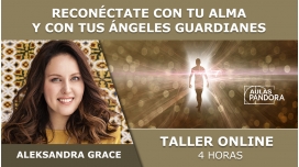 Taller: RECONÉCTATE CON TU ALMA Y CON TUS ÁNGELES GUARDIANES - Aleksandra Grace