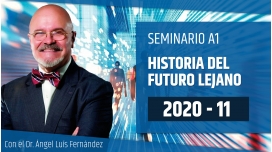 Seminario online A1: HISTORIA DEL FUTURO LEJANO con el Dr. Ángel Luís Fernández