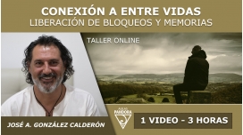 Taller online: CONEXIÓN A ENTRE VIDAS - José Antonio González Calderón