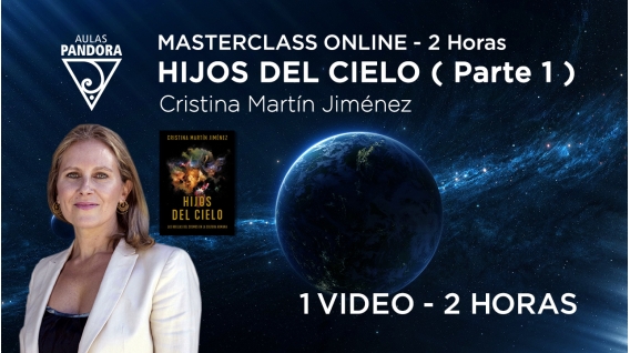 Masterclass online: HIJOS DEL CIELO ( Parte 1 ) - Cristina Martín Jiménez