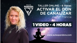 Taller online: ACTIVAR EL DON DE CANALIZAR - Esther Francia