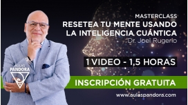 Masterclass: RESETEA TU MENTE USANDO LA INTELIGENCIA CUÁNTICA - Dr. Joel Rugerio