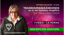 Masterclass: TRANSHUMANIZÁNDONOS EN EL SER HUMANO ANGÉLICO