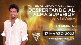 17 Marzo 2022 ( En directo ) Taller de meditación: DESPERTANDO AL ALMA SUPERIOR - Endika Drame