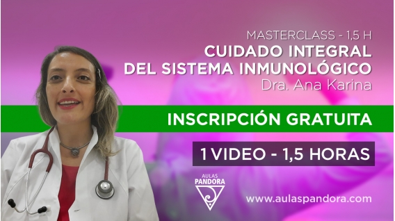 Masterclass: CUIDADO INTEGRAL DEL SISTEMA INMUNOLÓGICO - Dra. Ana Karina