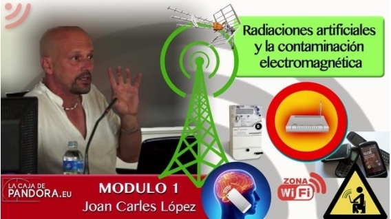 Radiaciones artificiales y la contaminación electromagnética – MODULO 1 – Joan Carles López