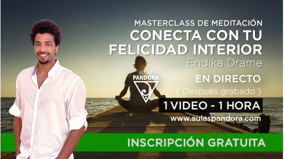 Masterclass de Meditación: CONECTA CON TU FELICIDAD INTERIOR - Endika Drame