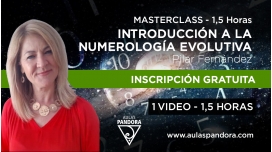 Masterclass gratuita: INTRODUCCIÓN A LA NUMEROLOGIA EVOLUTIVA - Pilar Fernandez