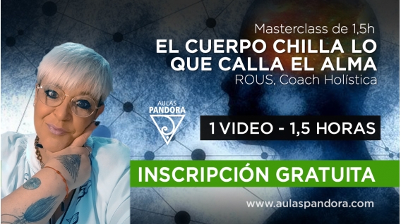 Masterclass: EL CUERPO CHILLA LO QUE CALLA EL ALMA - Rous, Coach