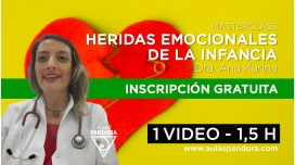 Masterclass gratuita: Heridas emocionales de la infancia - Dra. Ana Karina