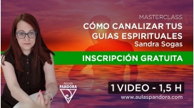 Masterclass: CÓMO CANALIZAR TUS GUIAS ESPIRITUALES – Sandra Sogas