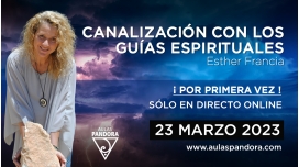 23 Marzo 2023 | CANALIZACIÓN CON LOS GUIAS ESPIRITUALES – Esther Francia