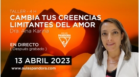 9 Marzo 2023 | CAMBIA TUS CREENCIAS LIMITANTES DEL AMOR – Dra. Ana Karina