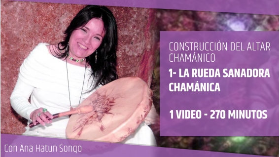 La Rueda Sanadora Chamánica - CURSO DE CONSTRUCCIÓN DEL ALTAR CHAMÁNICO - Ana Hatun Sonqo