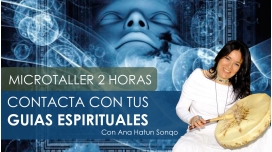 CONTACTA CON TUS GUÍAS ESPIRITUALES – Micro Taller con Ana Hatun Sonqo