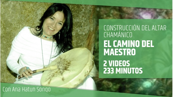 El Camino del Maestro - CURSO DE CONSTRUCCIÓN DEL ALTAR CHAMÁNICO - Ana Hatun Sonqo