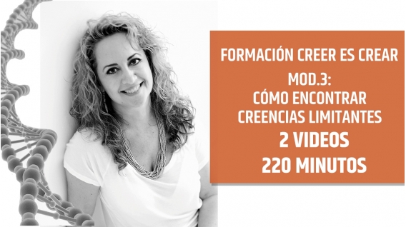 CREER ES CREAR  - MÓDULO 3 -  COMO ENCONTRAR CREENCIAS LIMITANTES - por Yolanda Soria